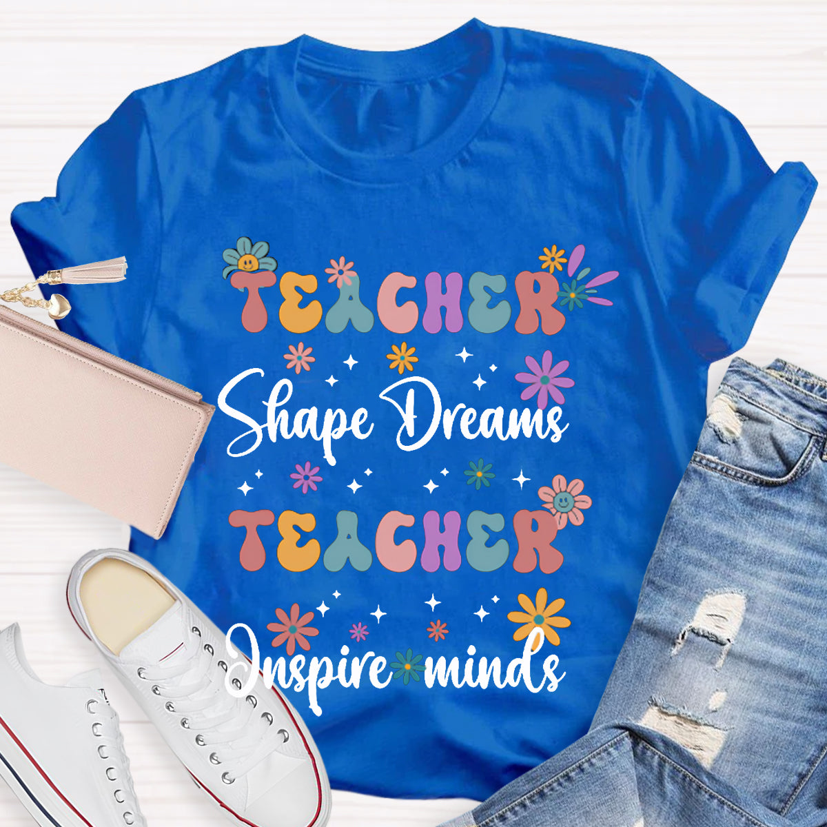 Teacher Shape Dreams Teacher Inspire Minds Colorful Fonts And Small Flowers T-shirt
