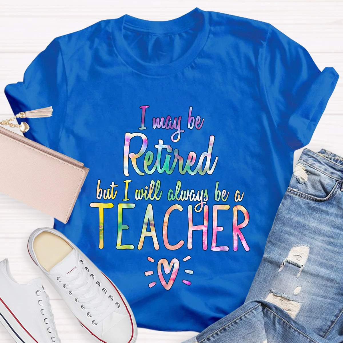 I Mabey Retired But I Always Be A Teacher Teacher T-Shirt