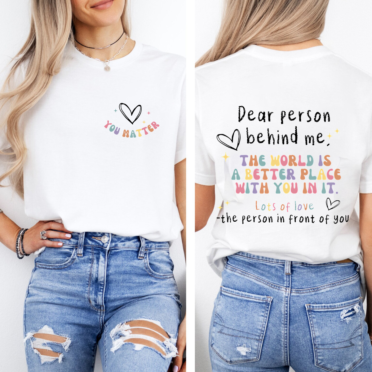 Dear Person Behind Me The World Is A Better Place With You In It Double Printed T-shirt