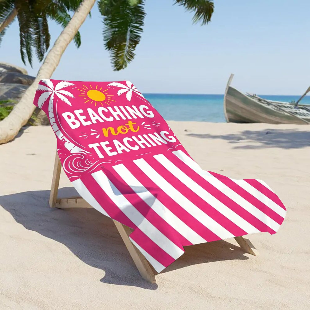 Beaching Not Teaching strip Beach Towel