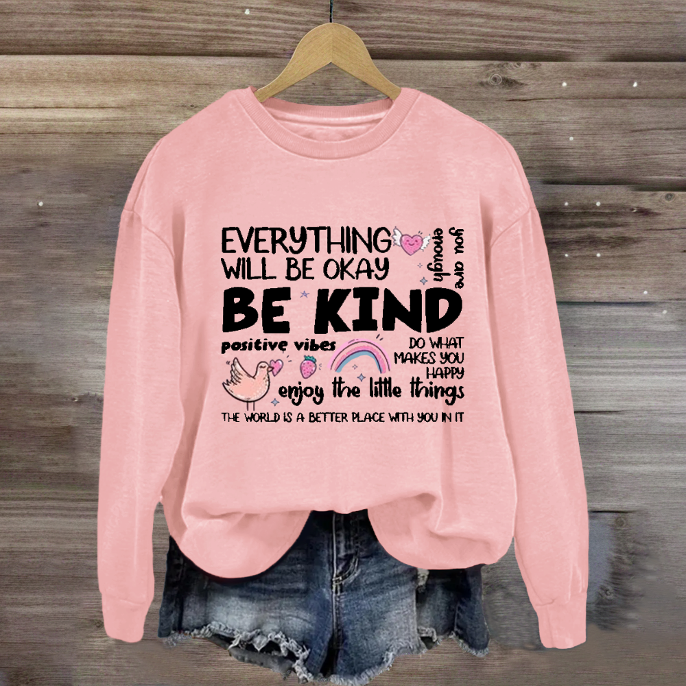 Everything Will Be Ok Enjoy The Little Things Sweatshirt