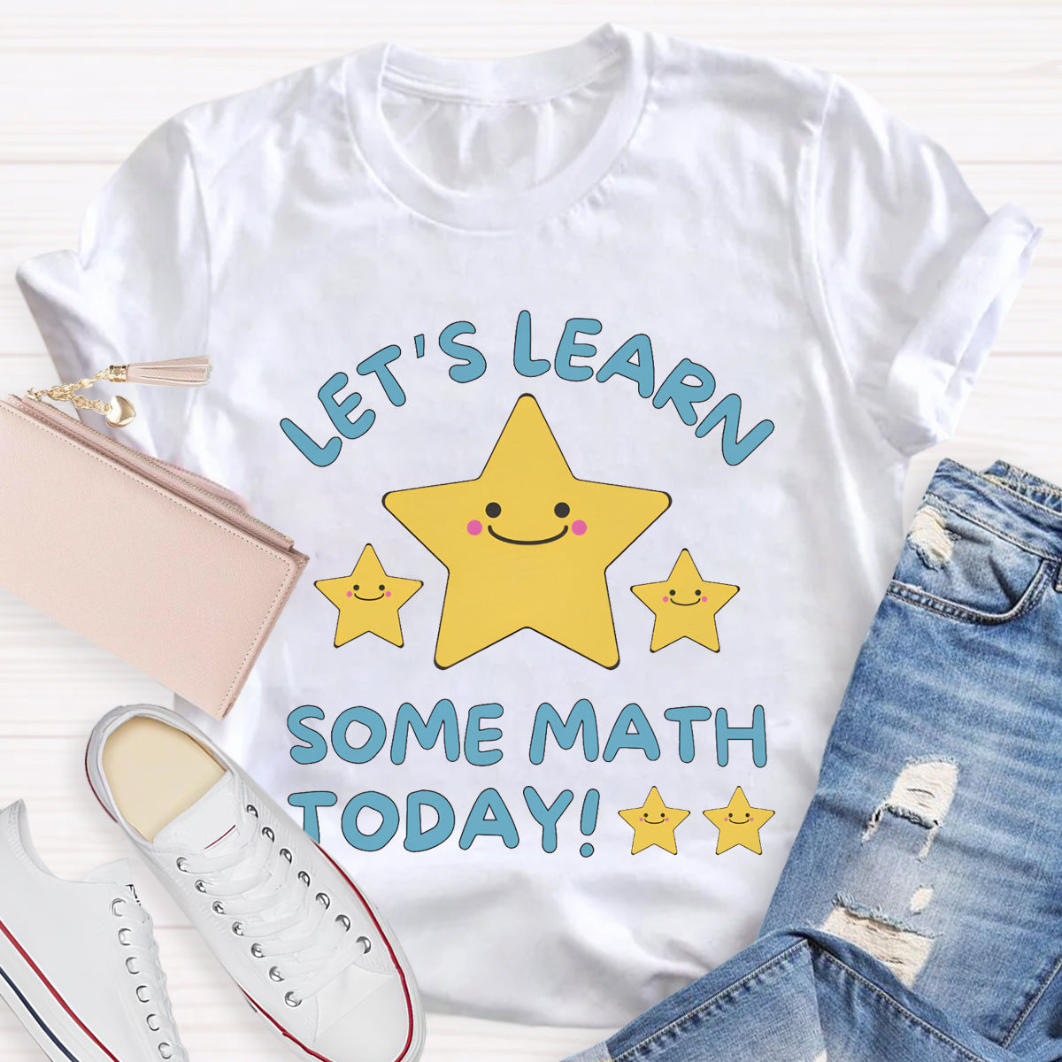 Let's Learn Some Math Today Teacher T-Shirt