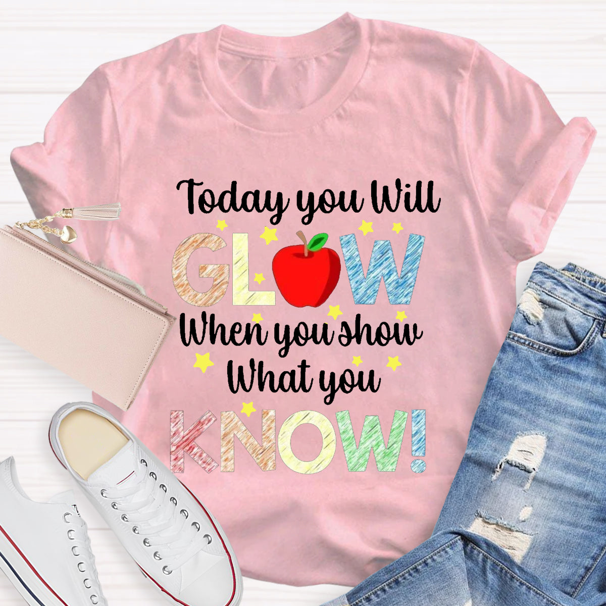 Today You Will Glow When You Show What You Know Teacher T-Shirt