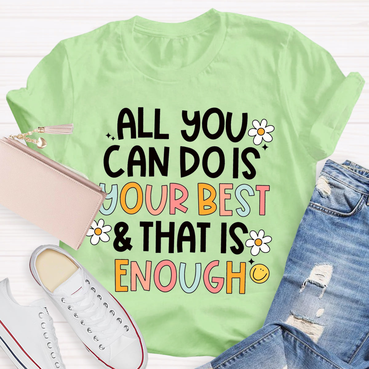 All You Can Do Is Your Best That Is Enough  T-Shirt