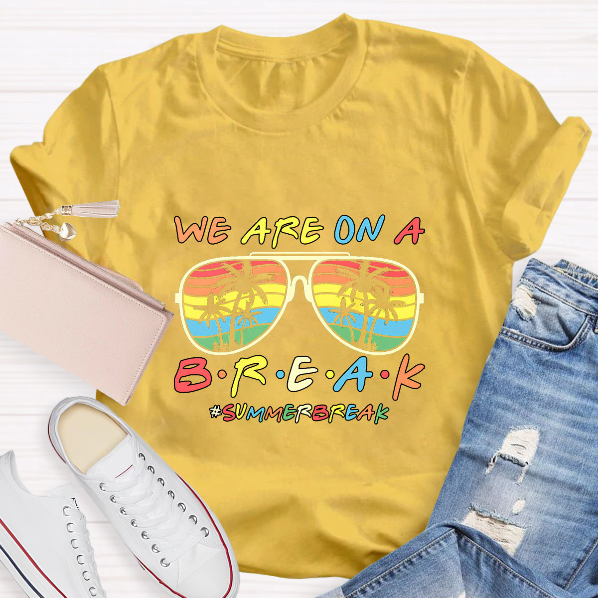 We Are On A Break Summer Break T-Shirt