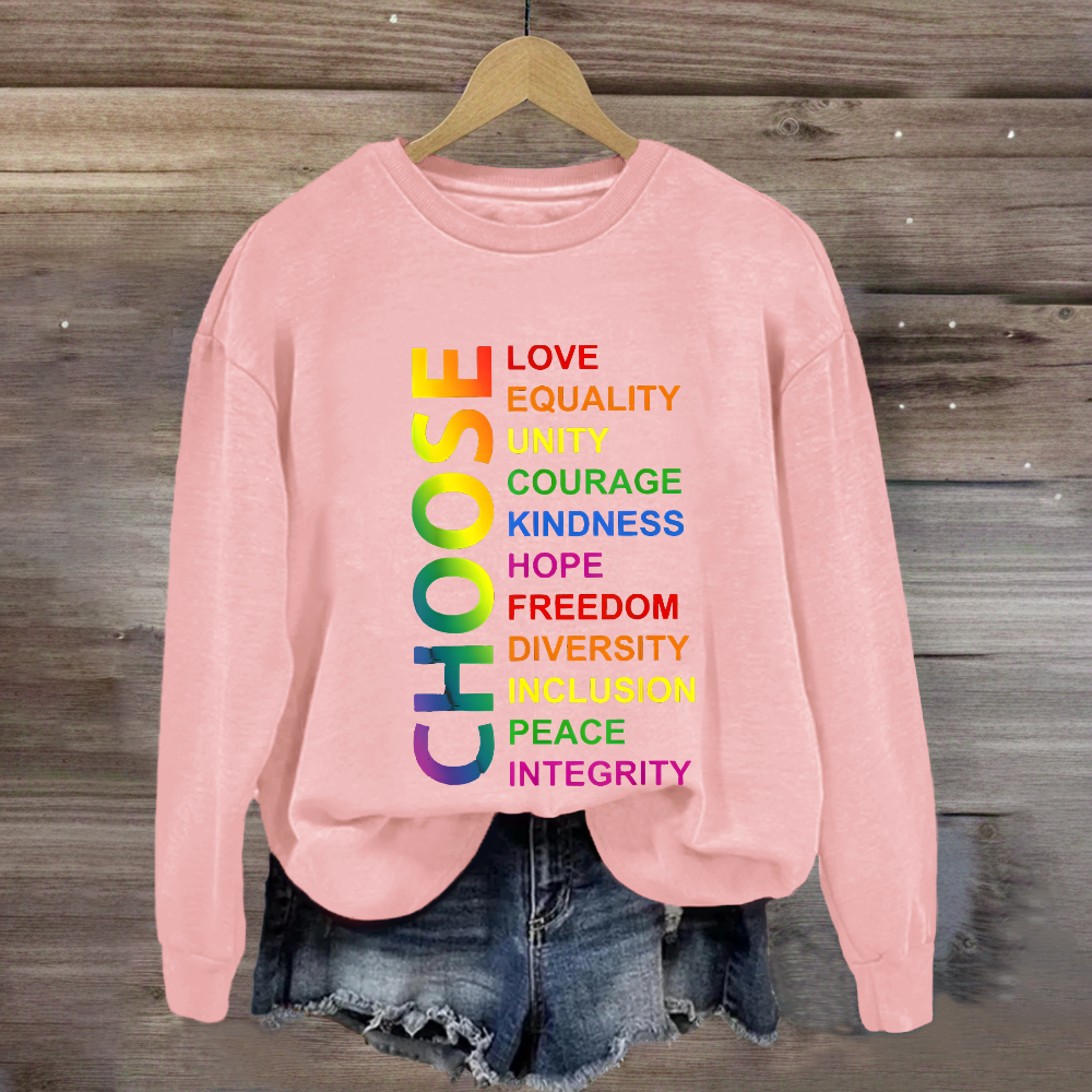 Choose Love Equality Unity Sweatshirt