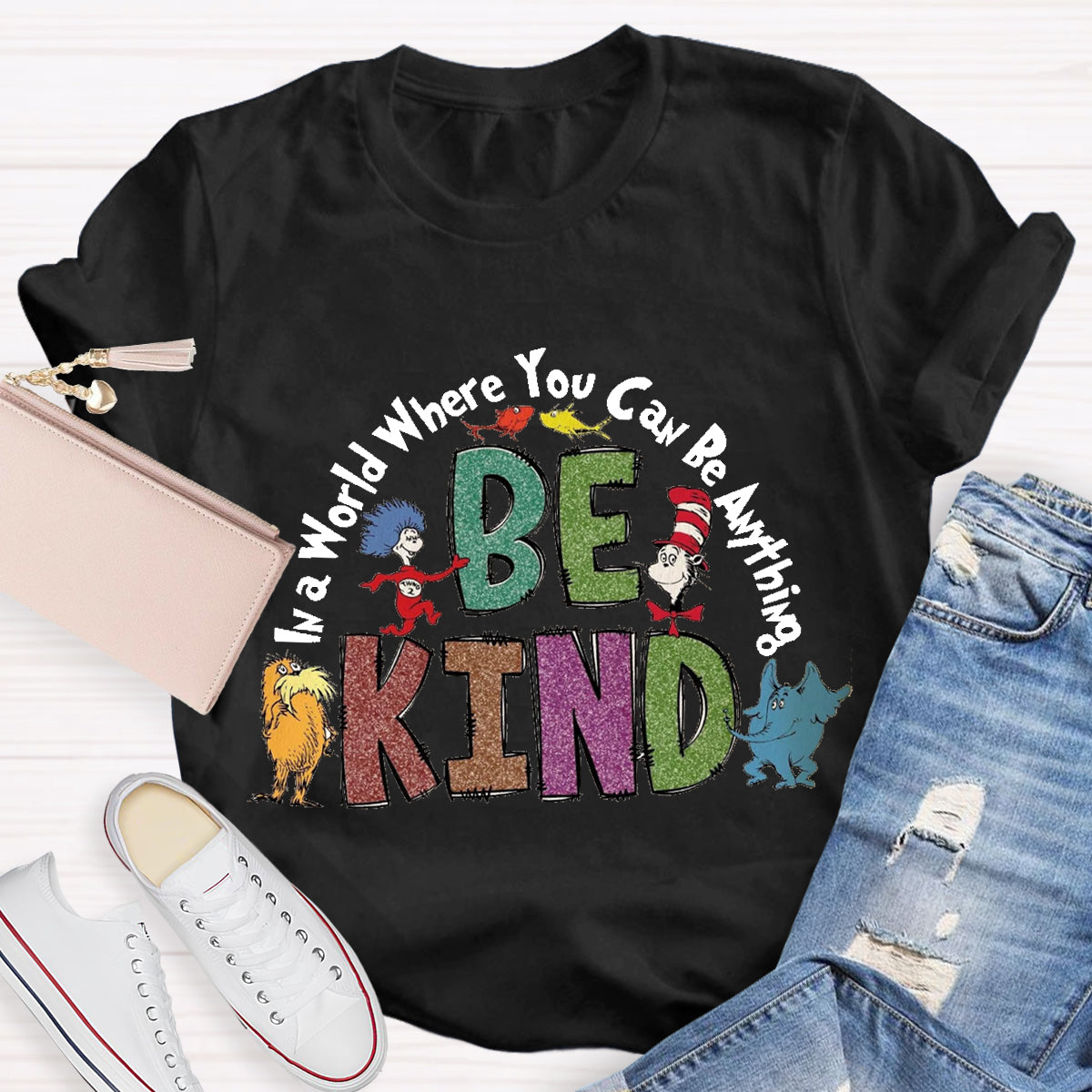 In A World Where You Can Be Anything Be Kind T-Shirt