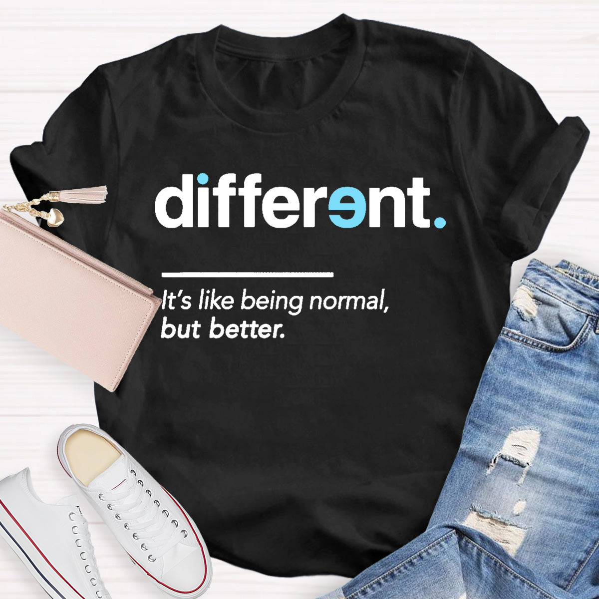 Different It's Like Being Normal But Better Teacher T-Shirt