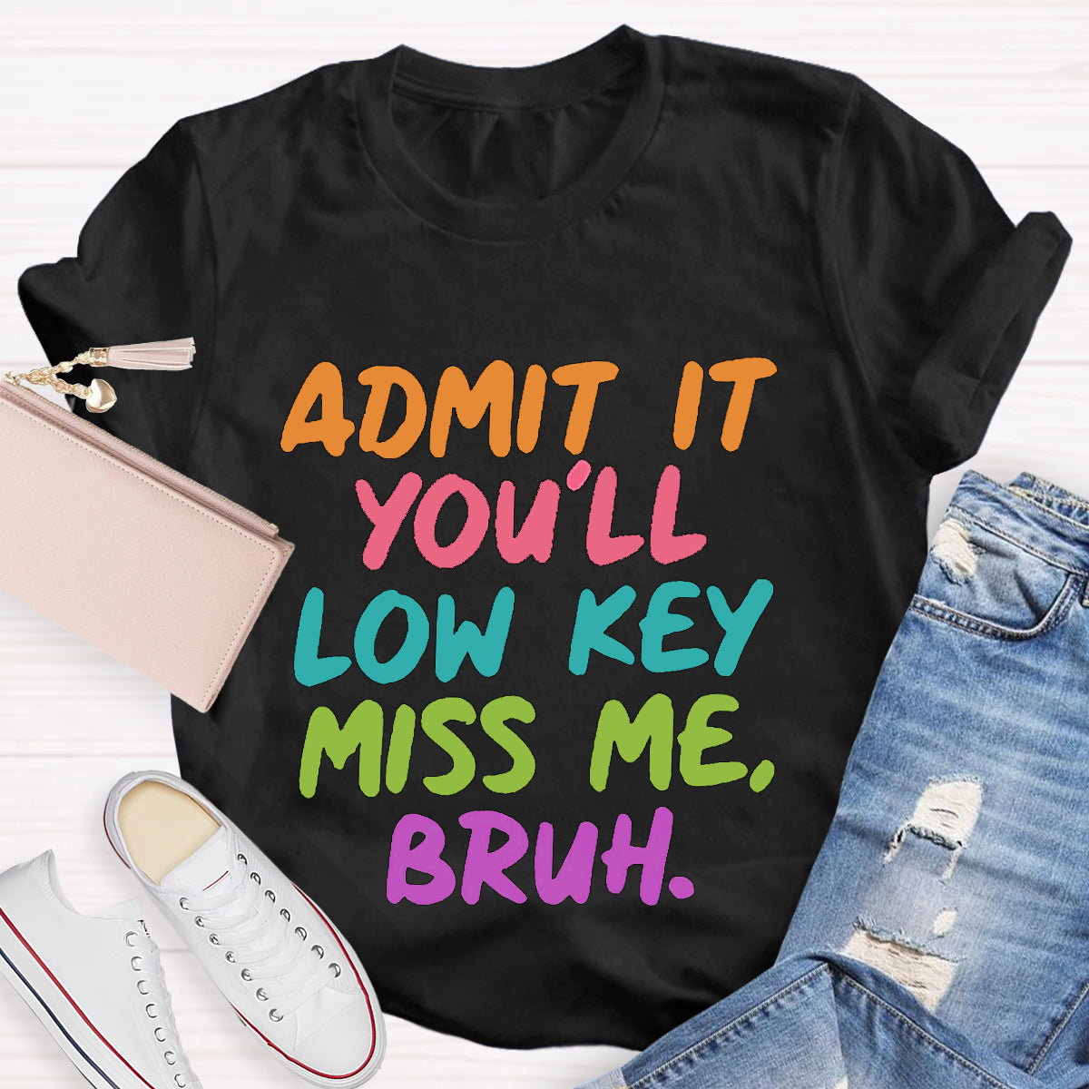 Admit It You'll Low Key Miss Me Bruh Teacher T-Shirt