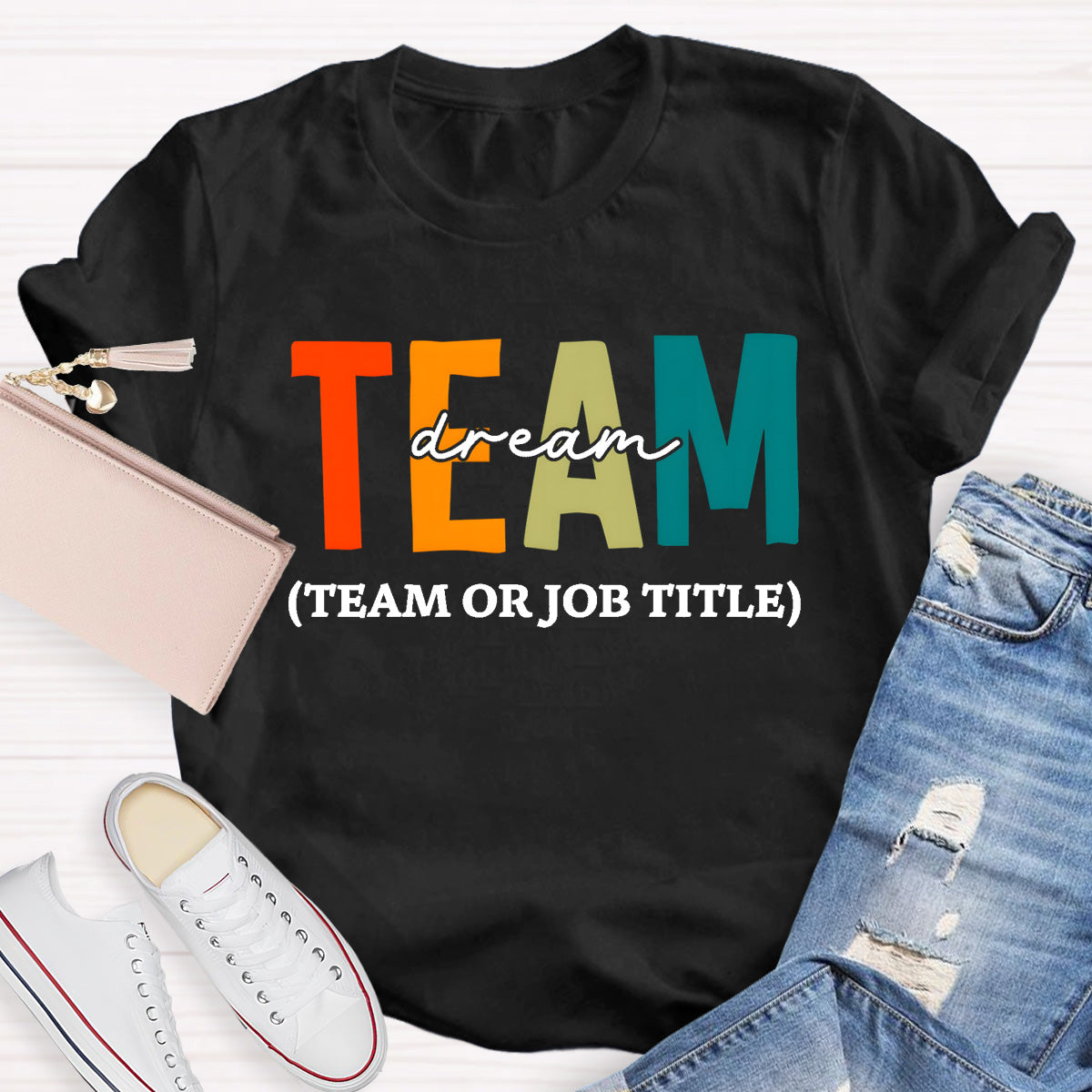 Personalized Dream Team Name or Job Title T-Shirt
