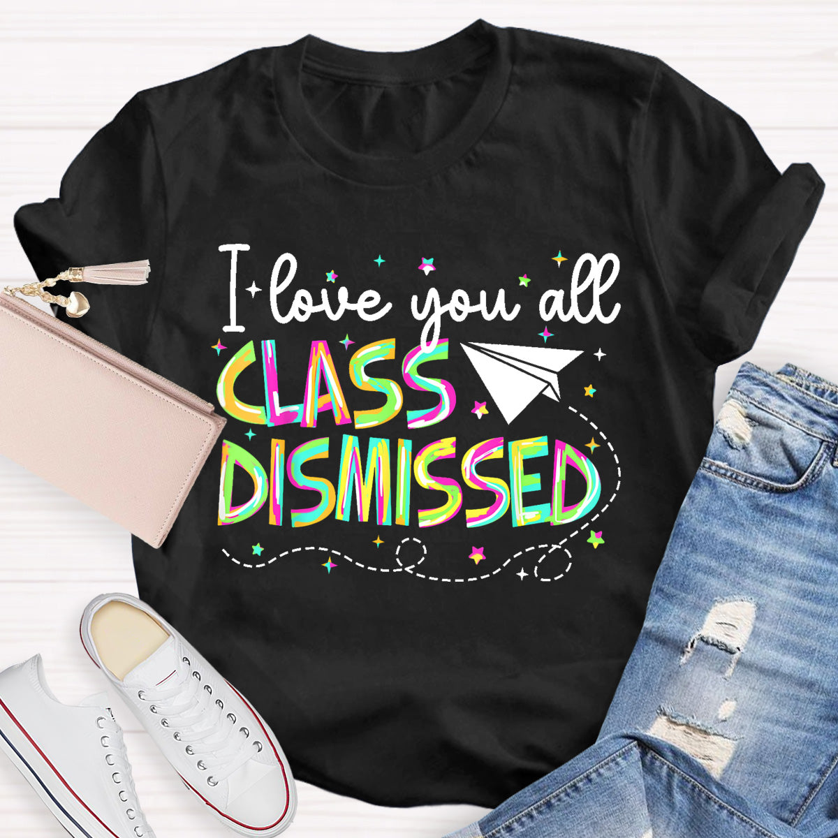 I Love You All Class Dismissed Teacher T-Shirt