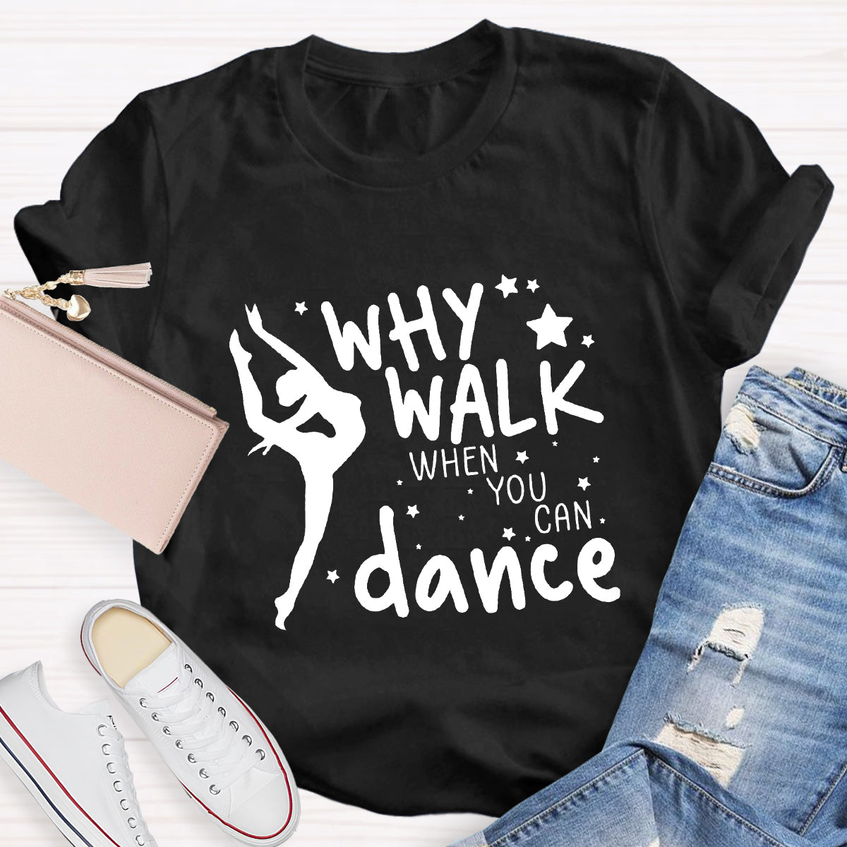 Why Walk When You Can Dance Teacher T-Shirt