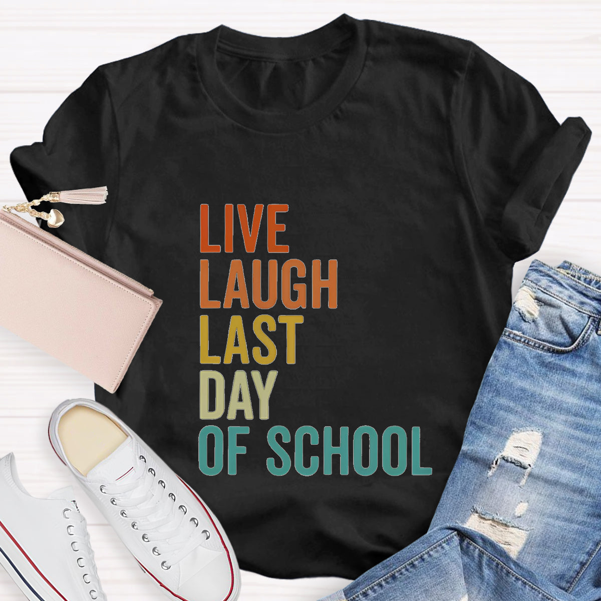 Live Laugh Last Day Of School Teacher T-Shirt