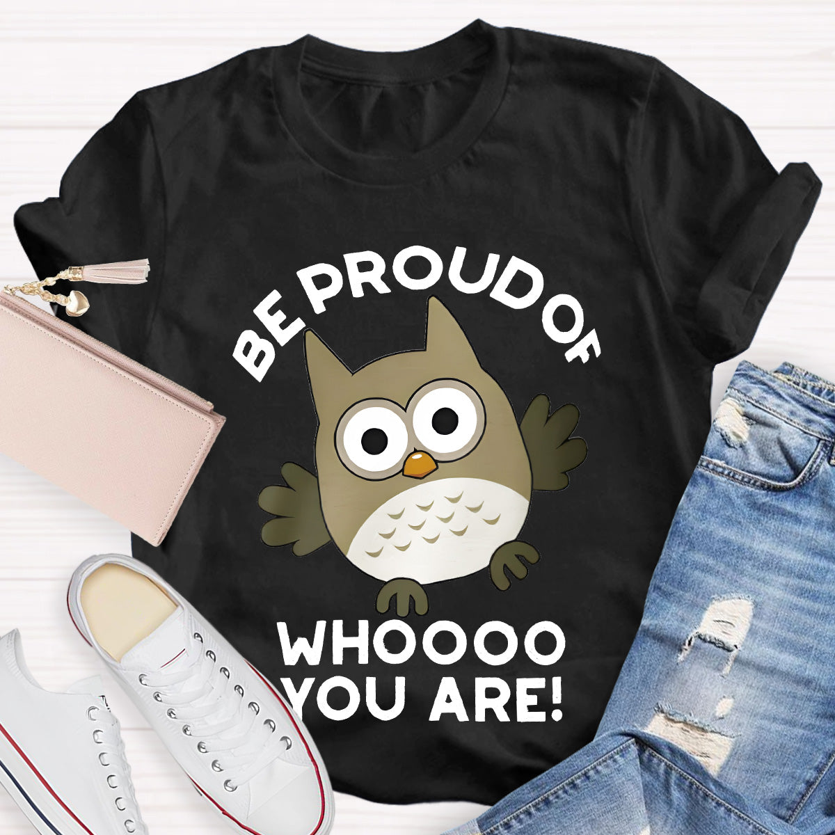 Be Proud Of Who You Are Teacher T-Shirt