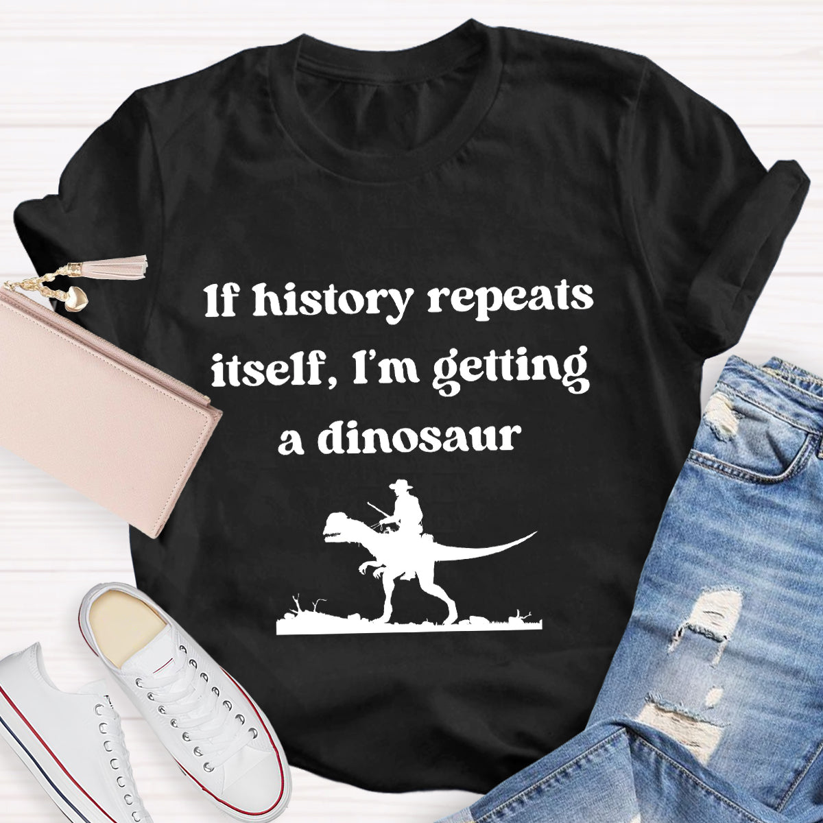 If History Repeats Itself I'm Getting A Dinosaur Teacher T-Shirt