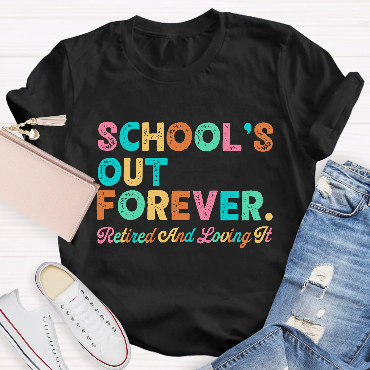 School's Out Forever Retired And Loving It T-Shirt