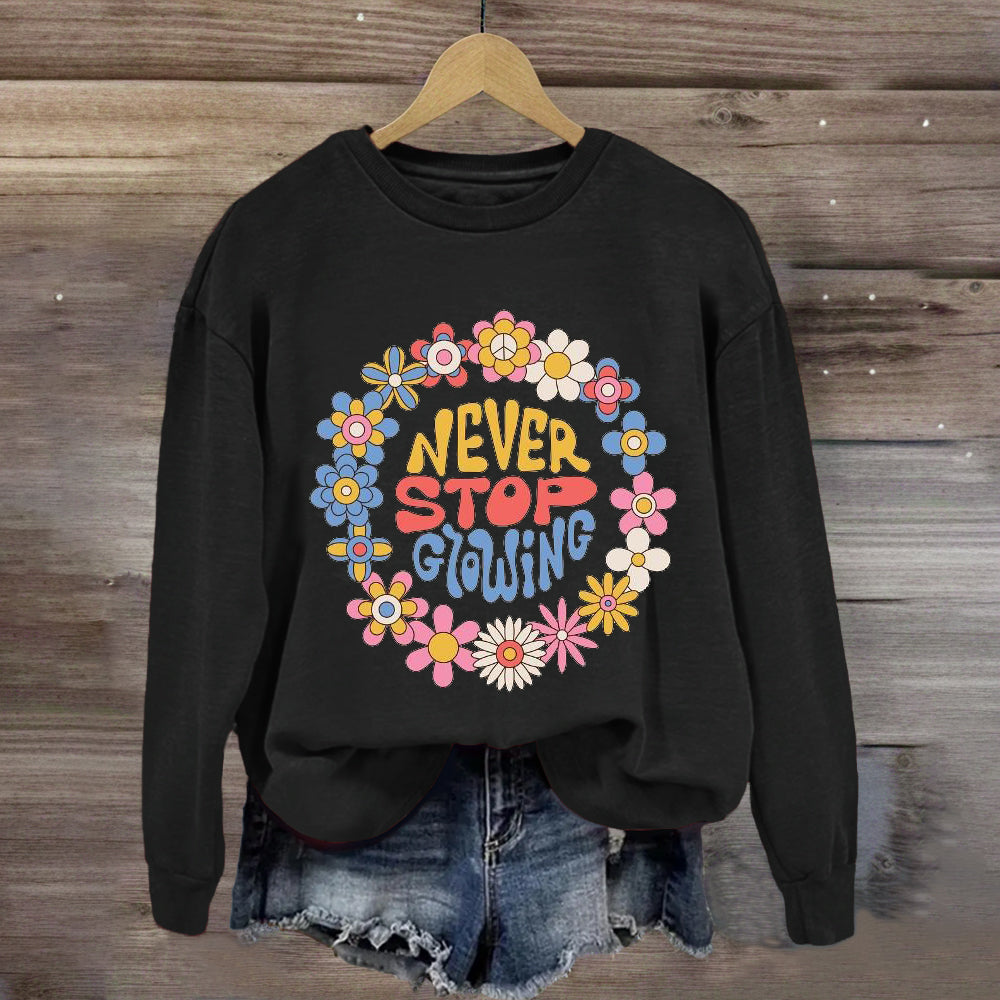 Never Stop Growing Sweatshirt
