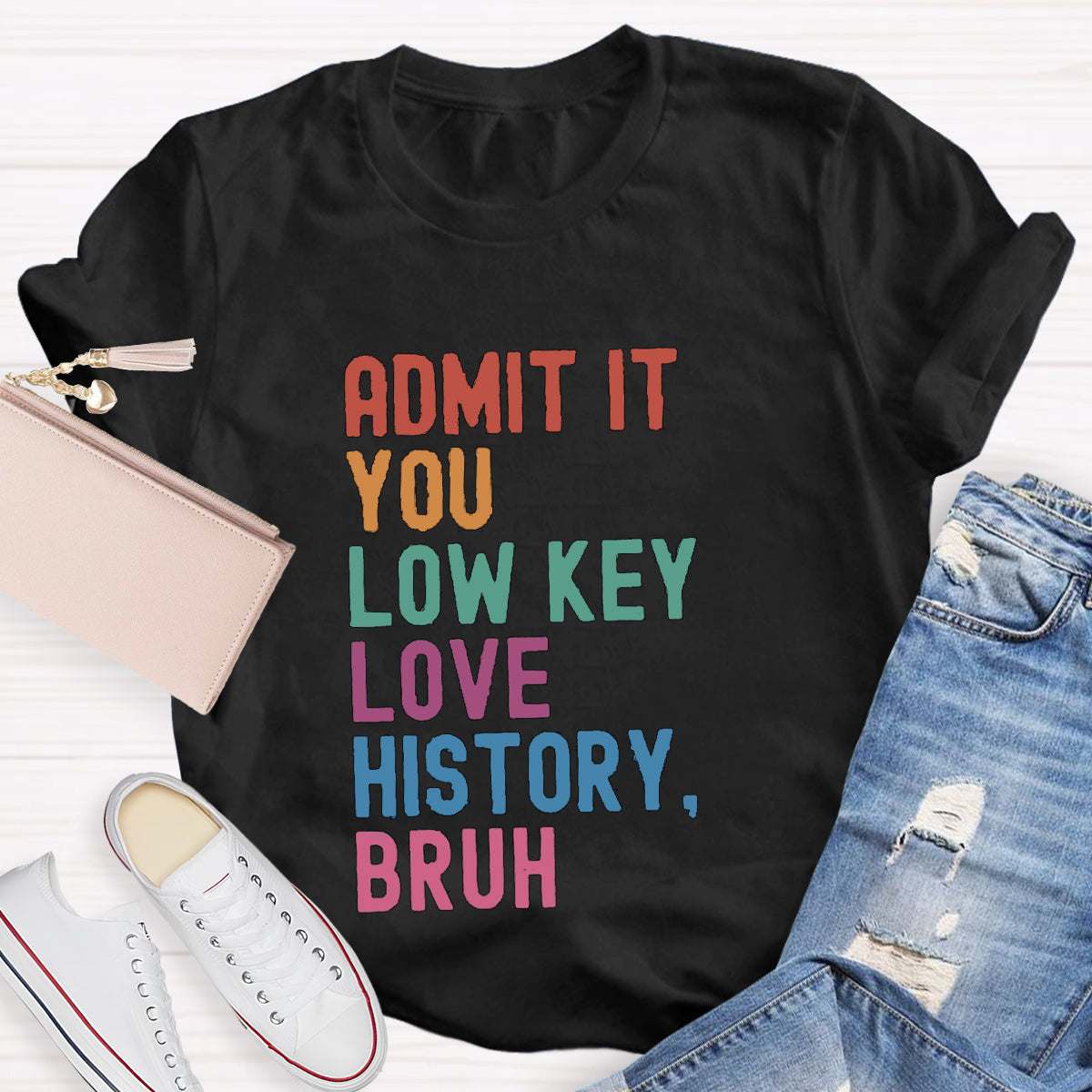 You Low Key Love History Bruh Teacher T-Shirt