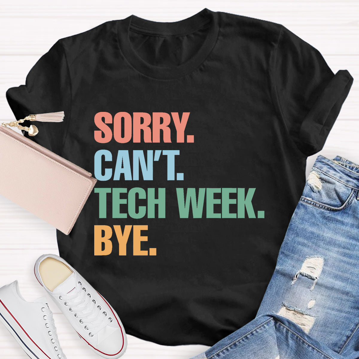 Sorry Can't Tech Week Bye Teacher T-Shirt