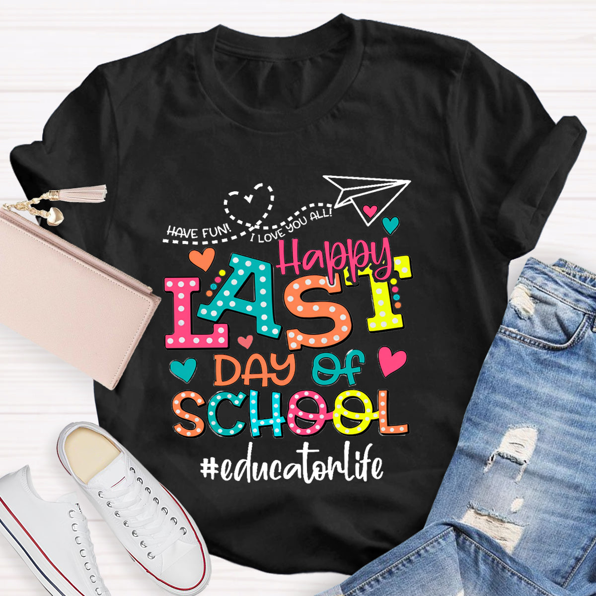 Personalized Your Name Or Text Love You All Happy Last Day Of School Teacher T-Shirt