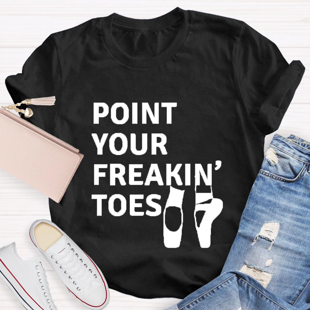 Point Your Freakin Toes Teacher T-Shirt
