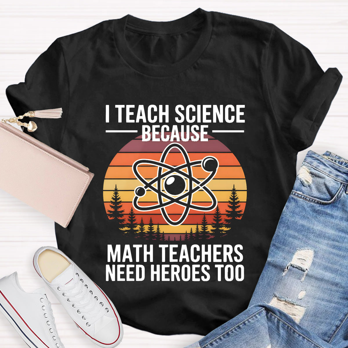 I Teach Science Because Math Teacher Need Hero T-Shirt