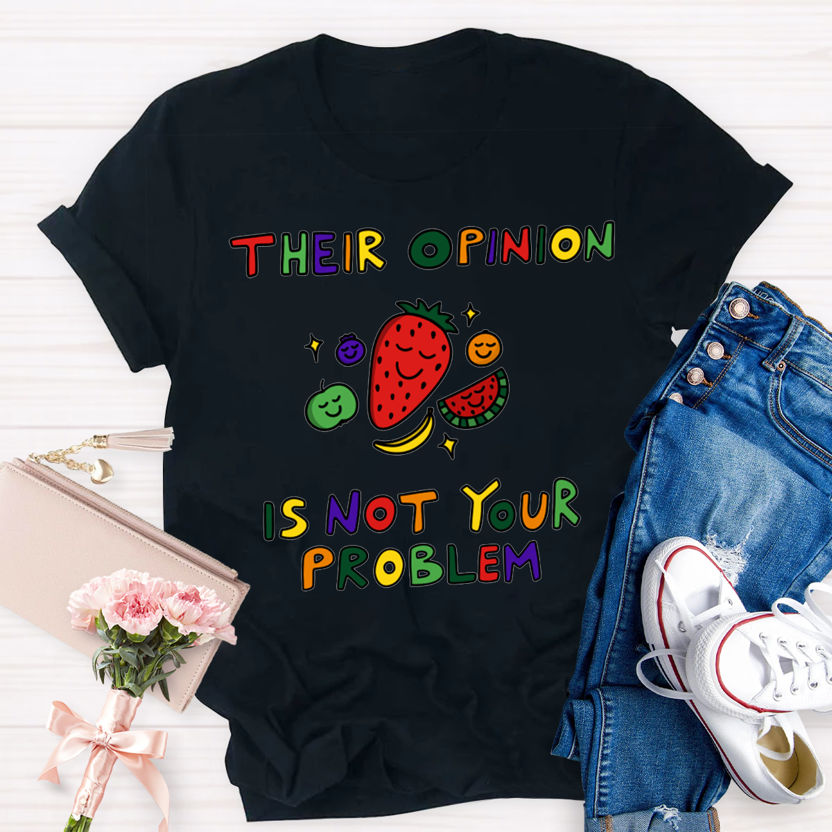Their Opinion Is Not Your Problem T-Shirt