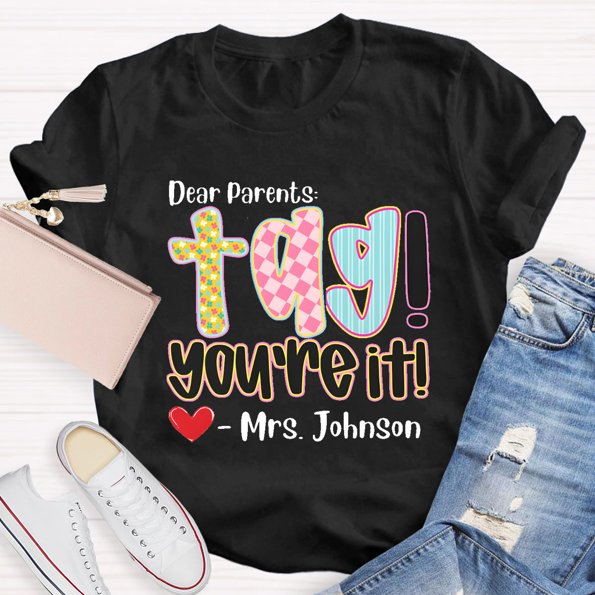 Personalized Name Dear Parents Tag You're It Teacher T-Shirt