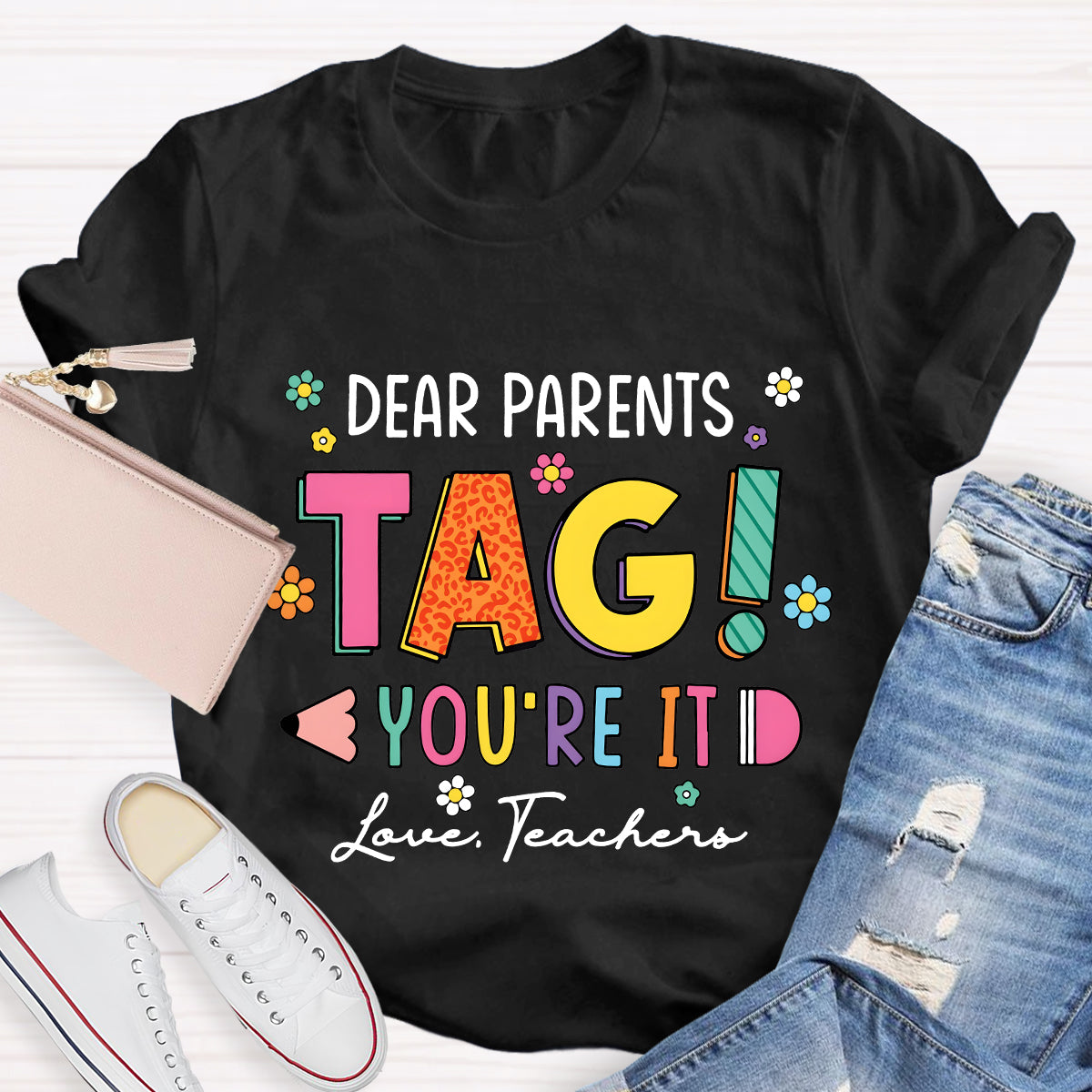 Dear Parents Tag You're It Lover Teachers T-Shirt