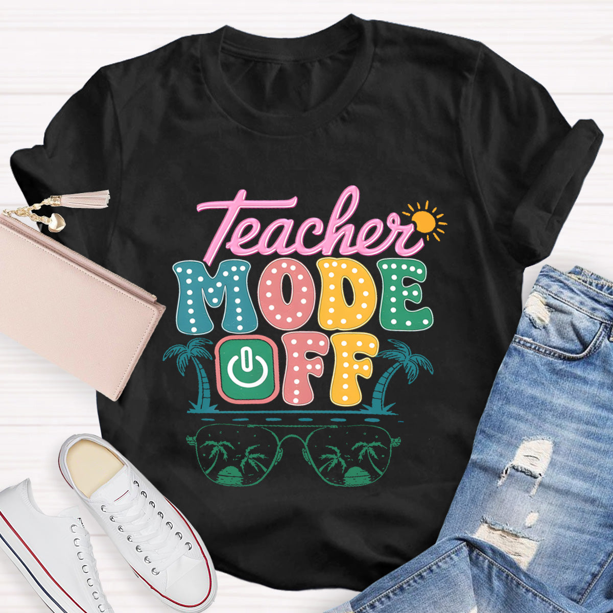 Teacher Mode Off Sunny Teacher T-Shirt