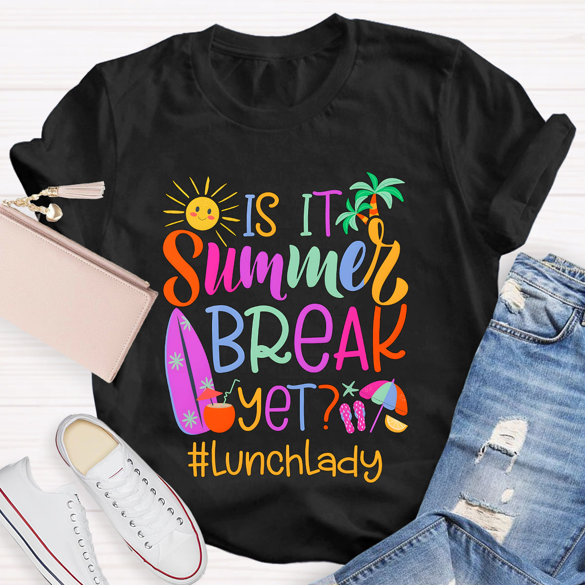 Personalized Position Is It Summer Break Yet  Teacher T-Shirt