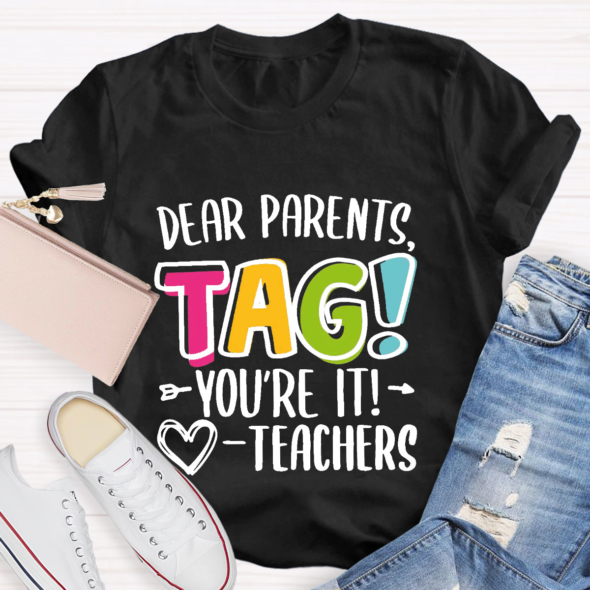 Dear Parents Tag You're It Love Teachers T-Shirt
