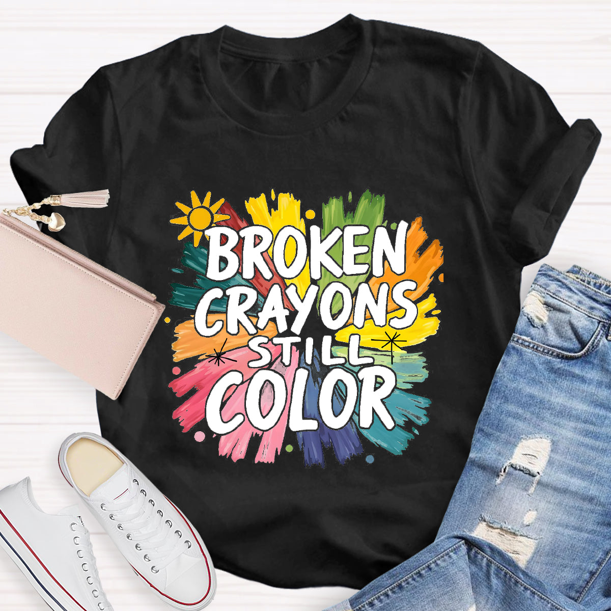 Broken Crayons Still Color Colorful Teacher T-Shirt