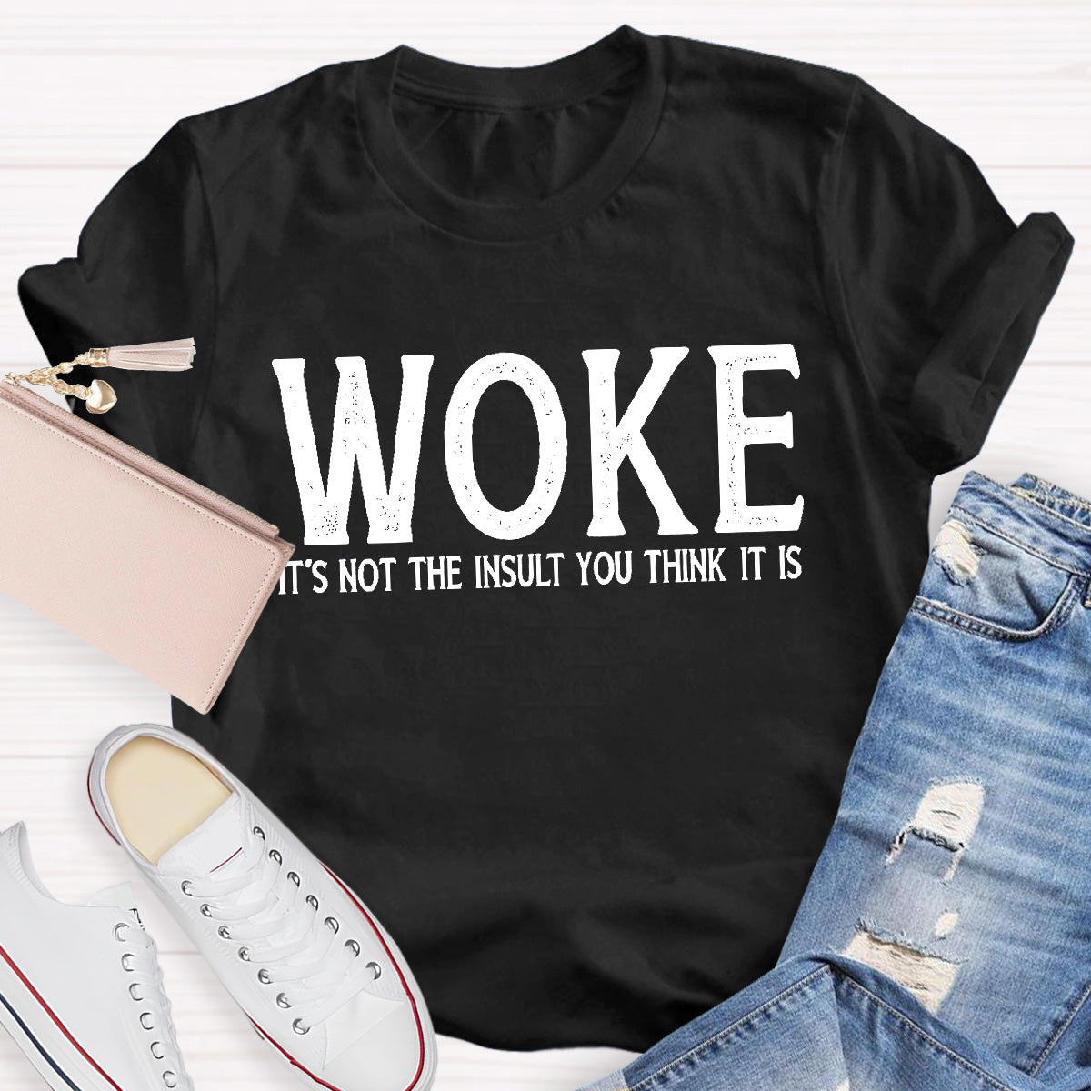 Woke It's Not The Insult You Think It Is Teacher T-Shirt