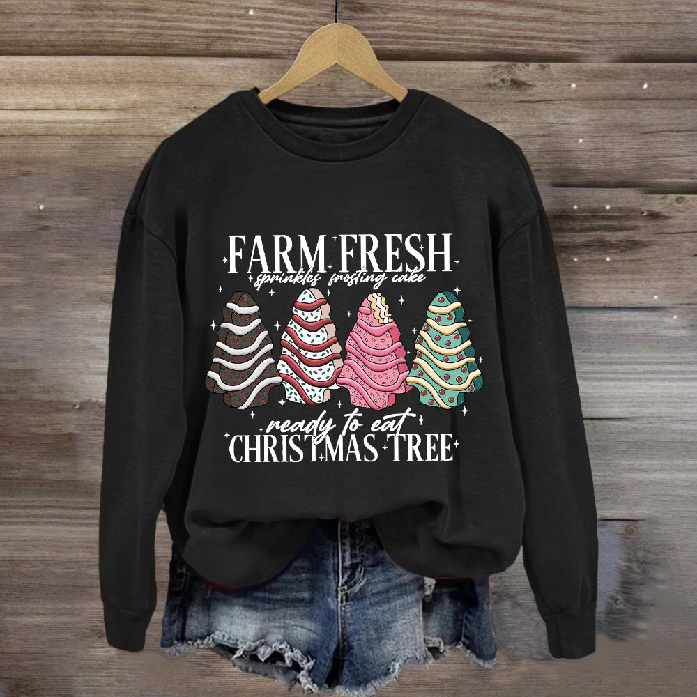 Farm Fresh Ready To Eat Christmas Cake Tree Sweatshirt