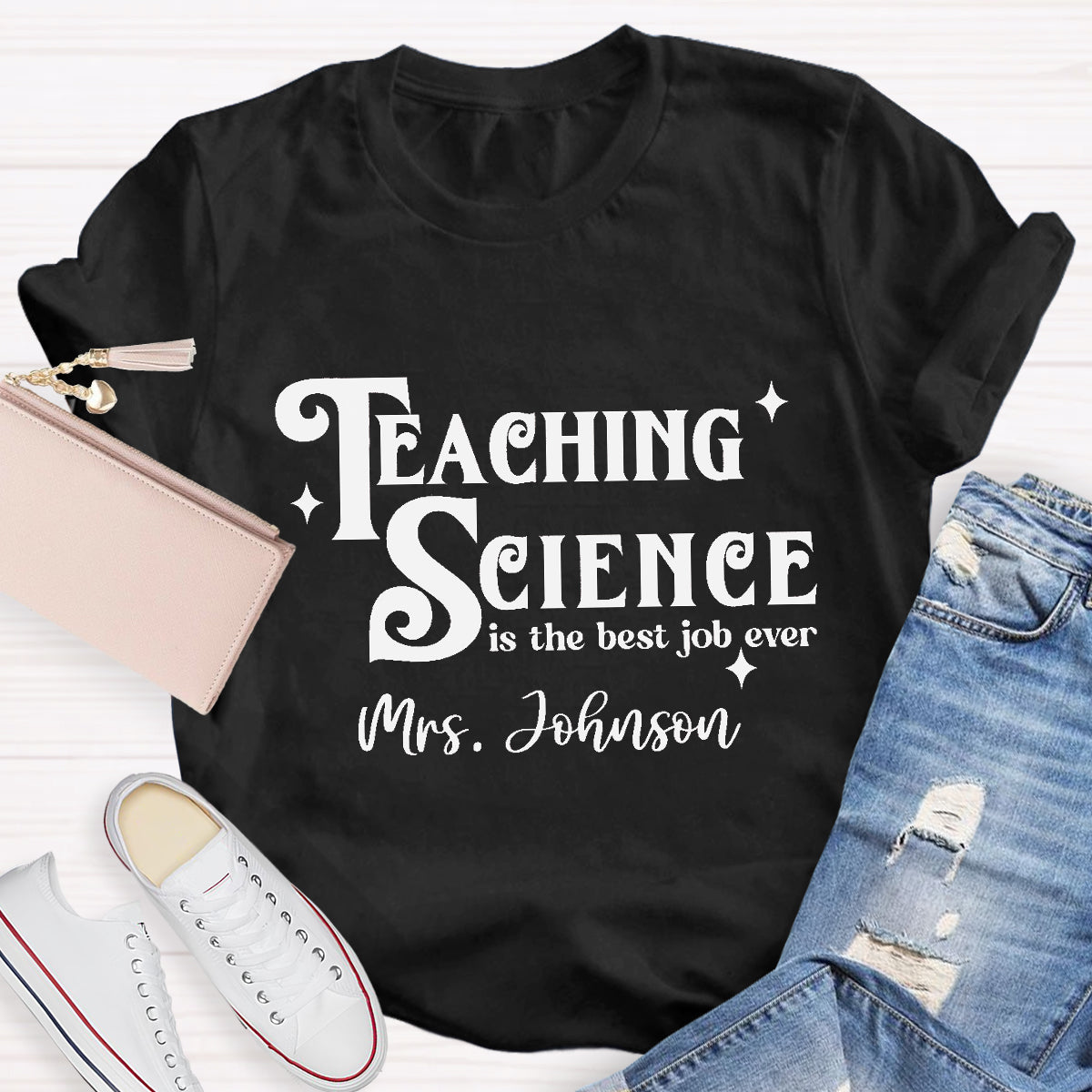 Personalized Name Teaching Science Is The Job Ever Teacher T-Shirt