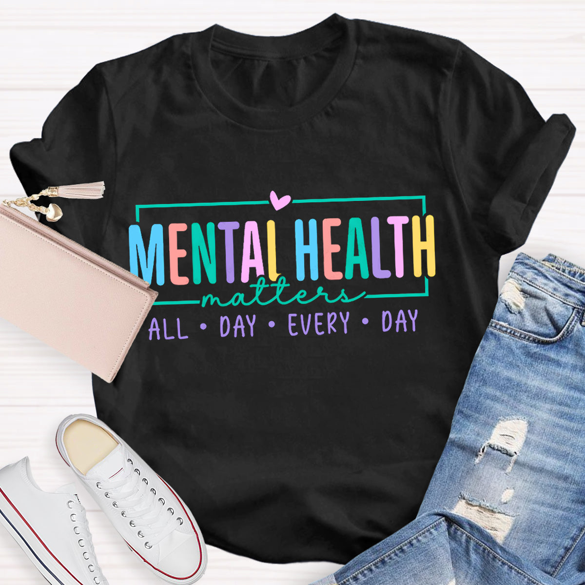 Mental Health Matters All Day Every Day Teacher T-Shirt
