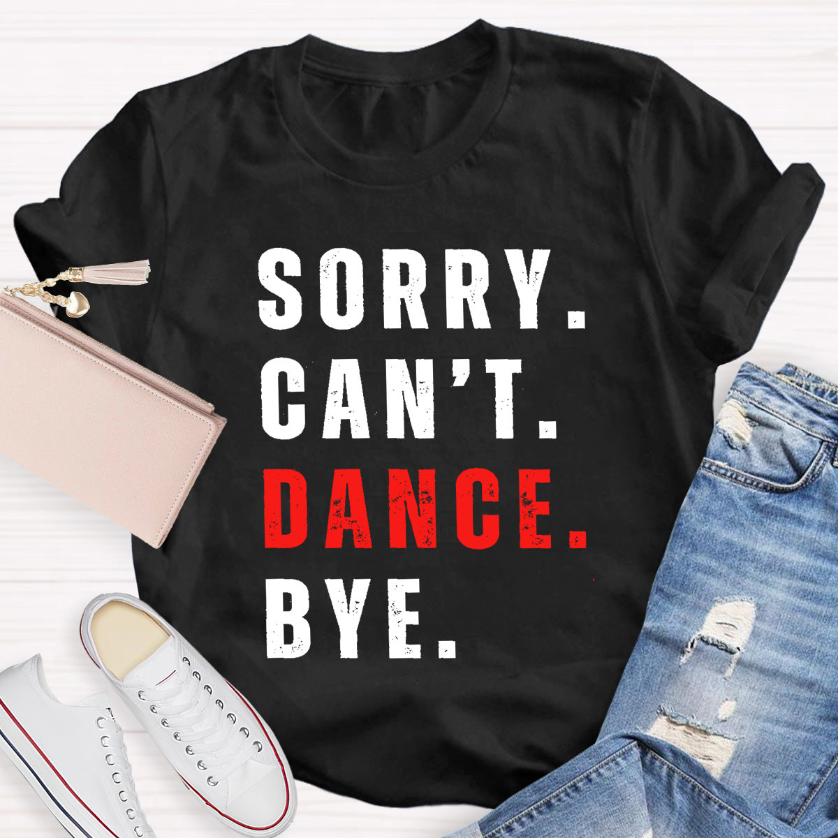 Sorry Can't Dance Bye Teacher T-Shirt