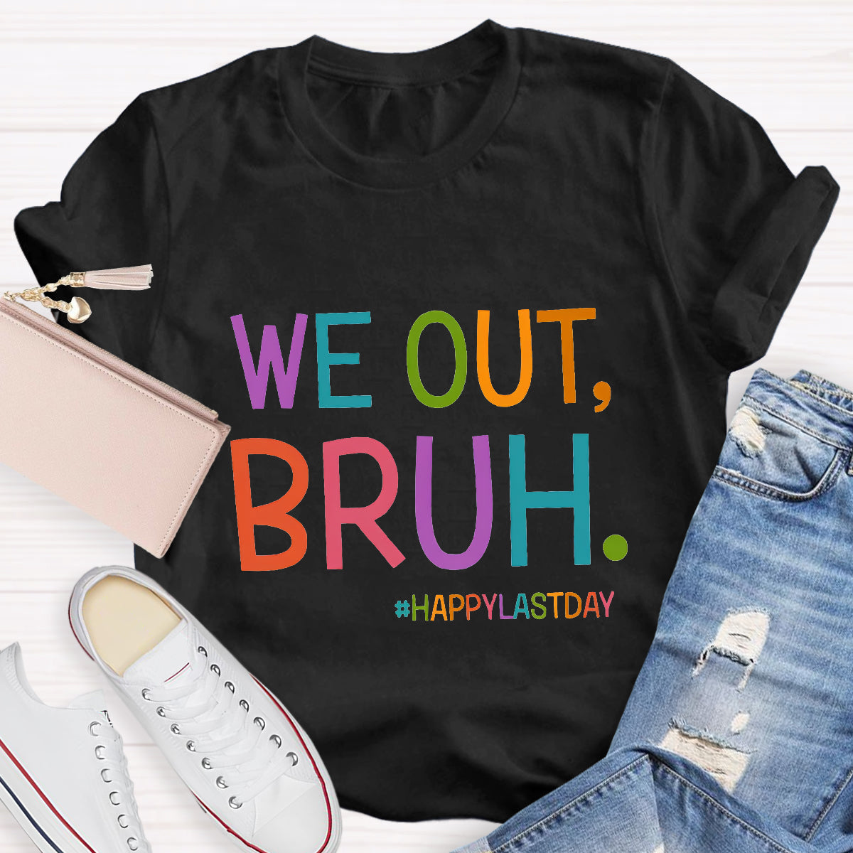 We Out Bruh Happy Last Day T-Shirt