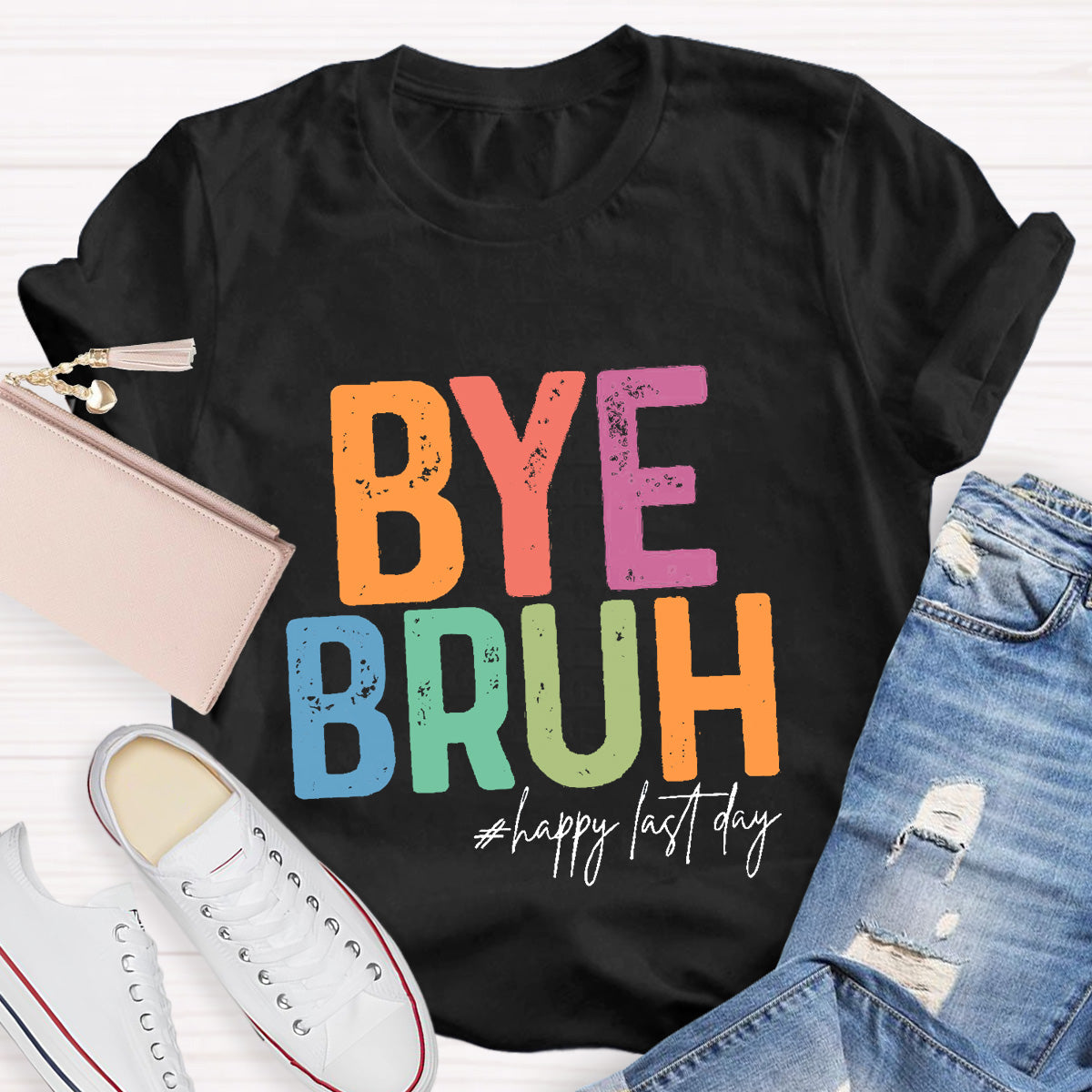 Bye Bruh Happy Last Day Teacher T-Shirt