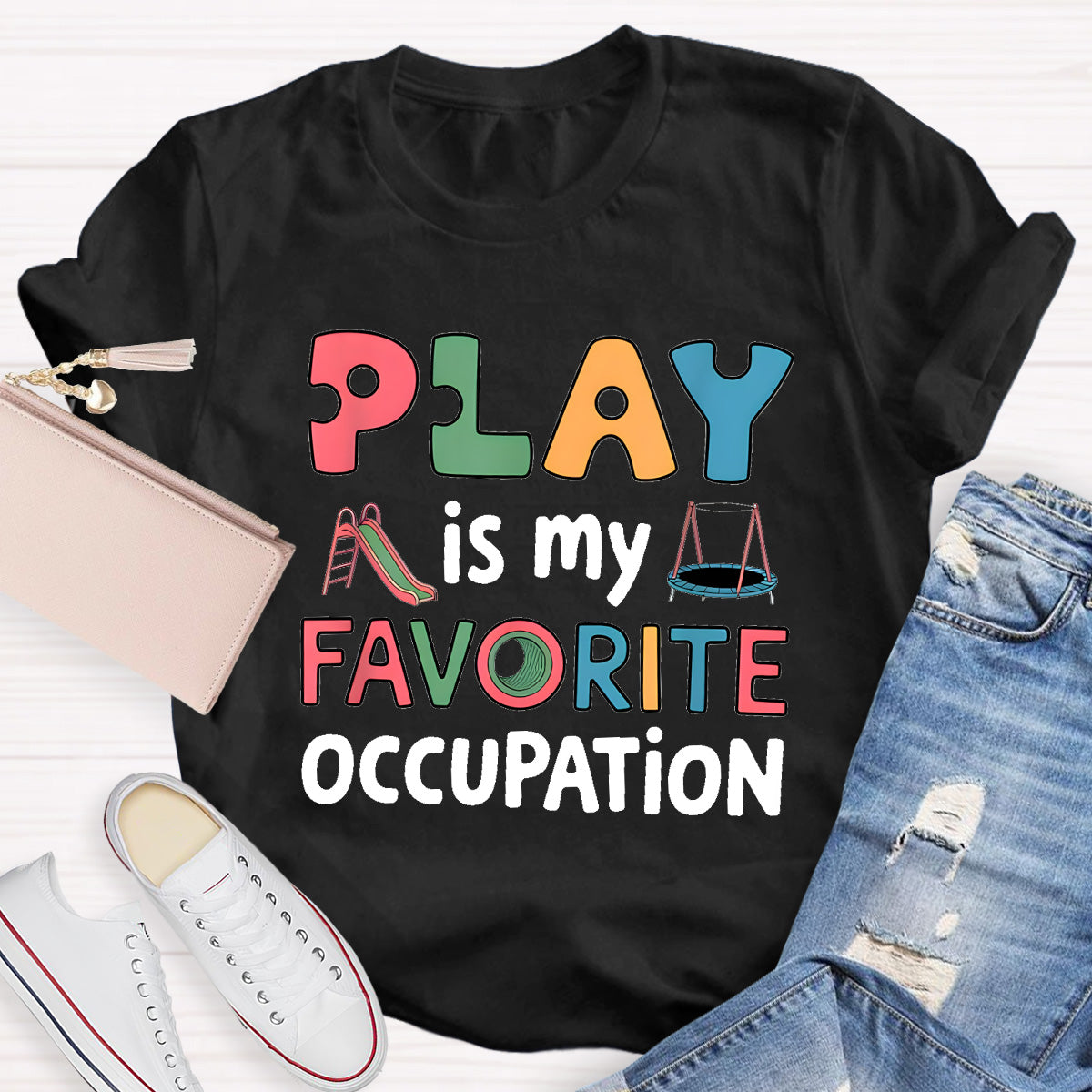 Play Is My Favorite Occupation Teacher T-Shirt