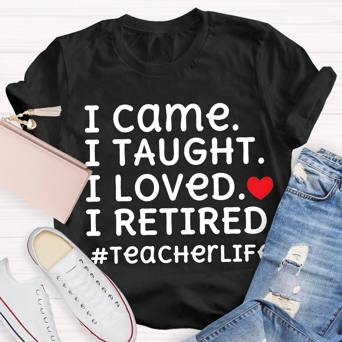 I Loved I Retired Teacher Life Teacher T-Shirt