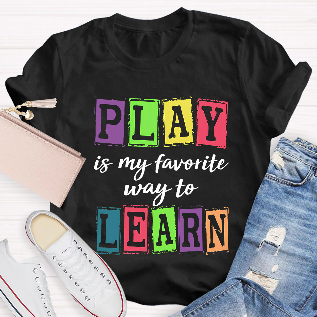 Play Is My Favorite Way To Learning Teacher T-Shirt