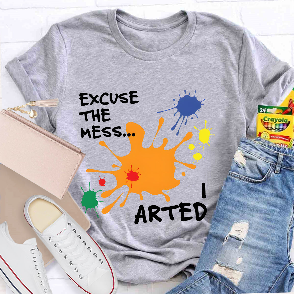 Excuse The Mess Arted Teacher T-Shirt