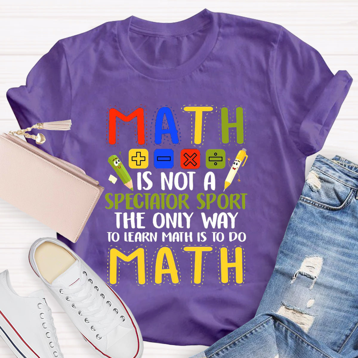 Math Is Not A Spectator Sport The Only Way To Learn Math T-Shirt