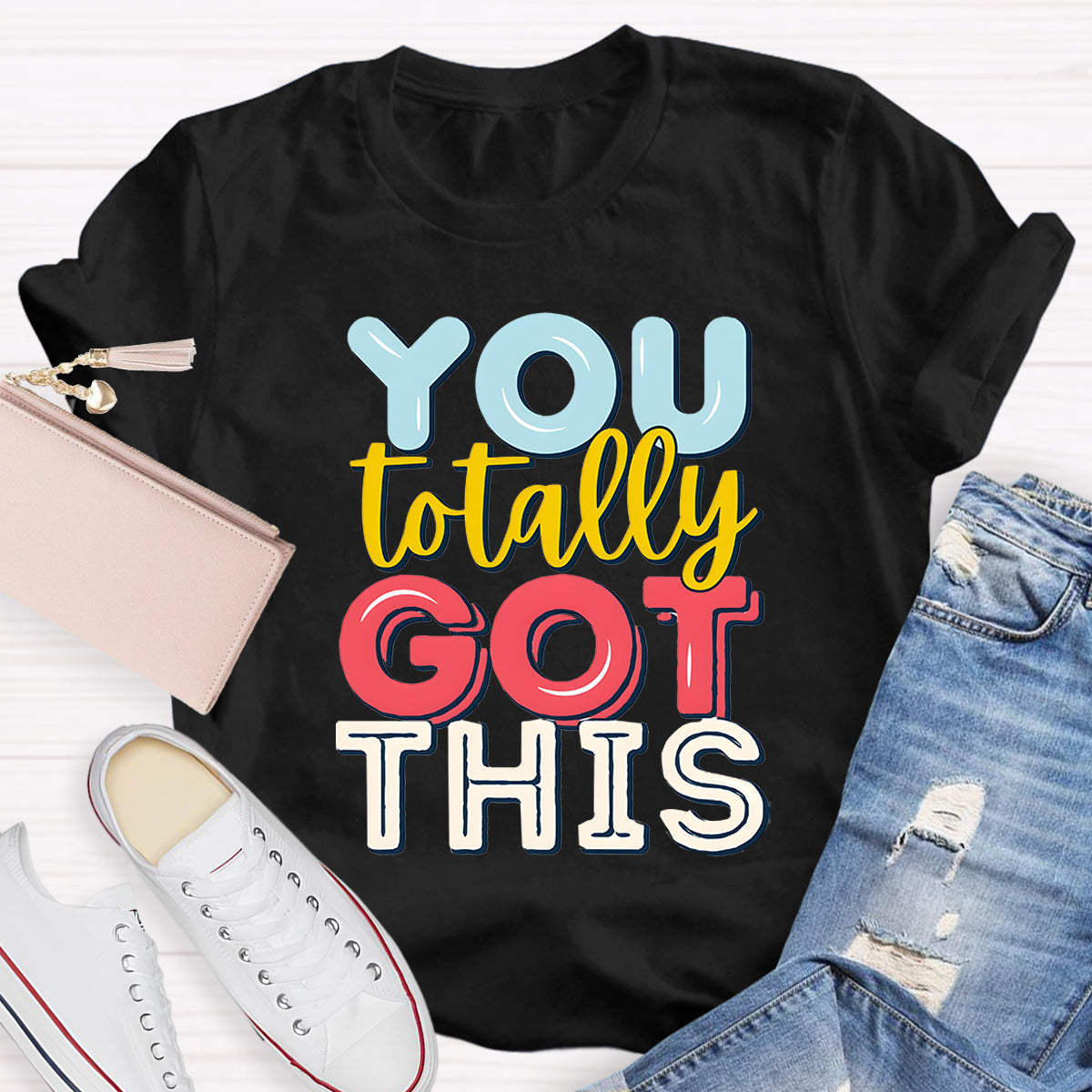 You Totally Got This Teacher T-Shirt