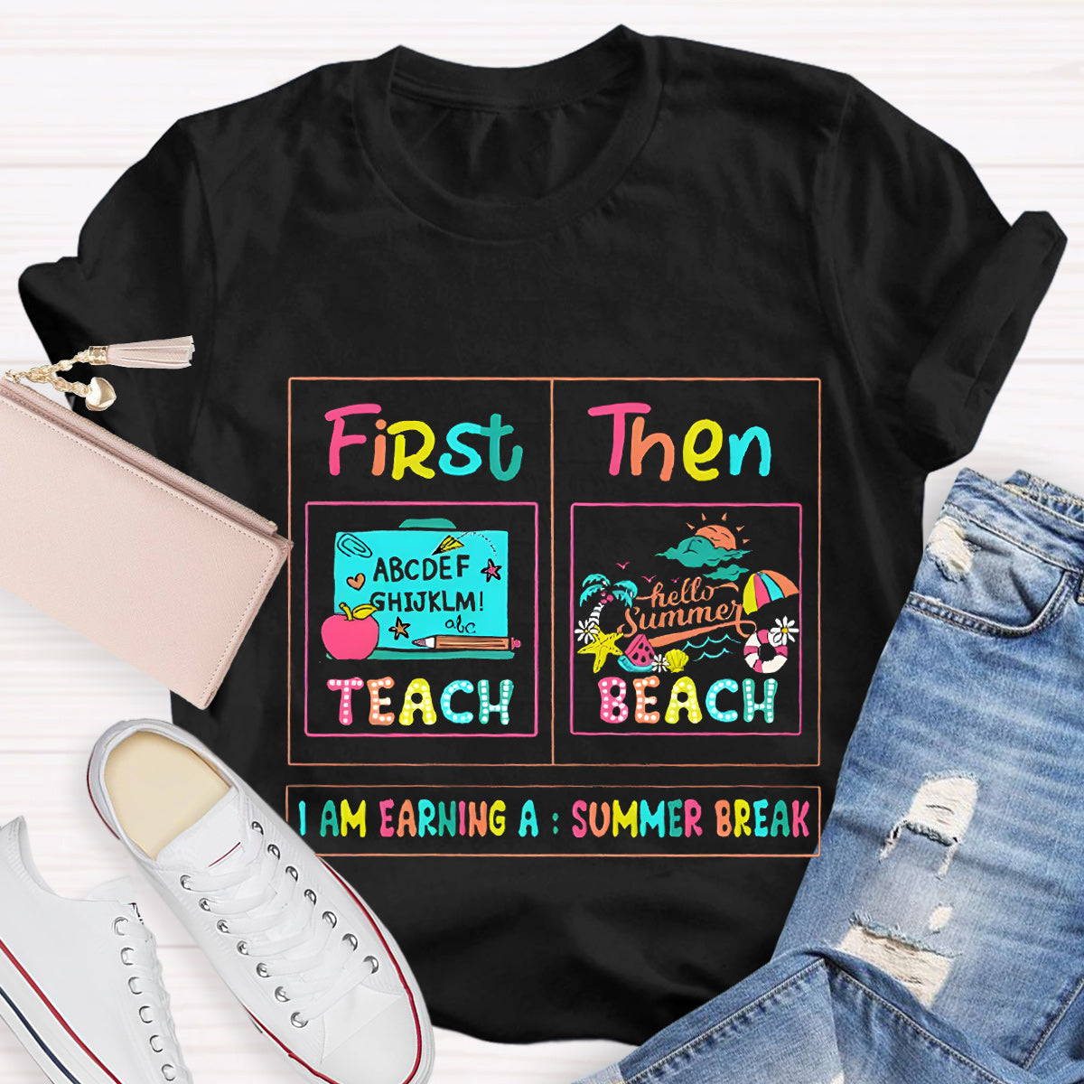 First Teach Then Beach I'M Earning Summer Break T-Shirt