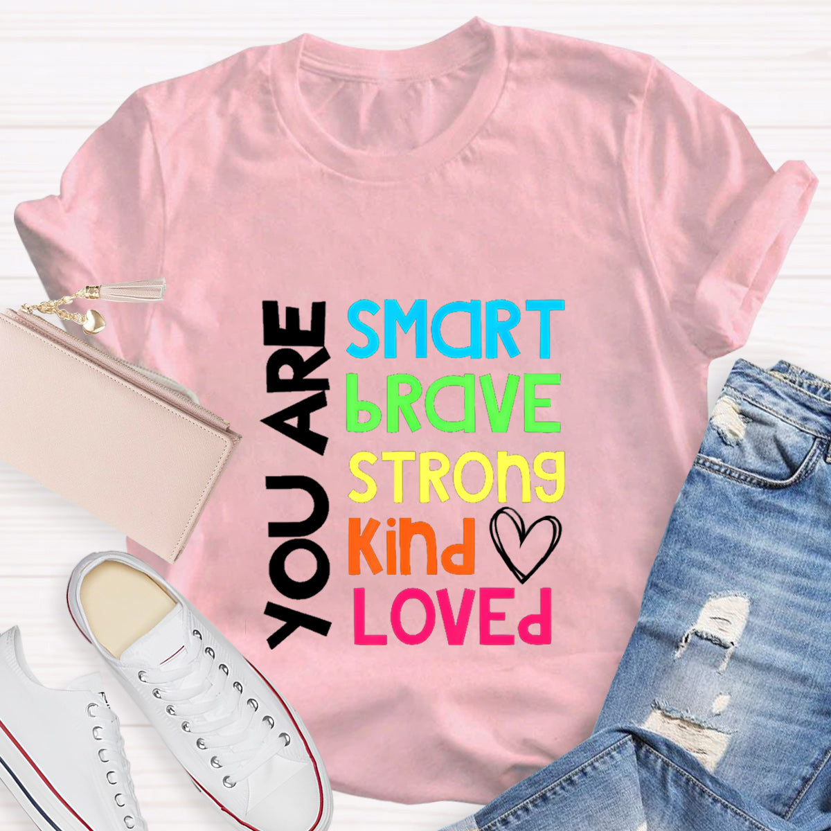 You Are Smart Brave Strong Kind Loved Teacher T-Shirt
