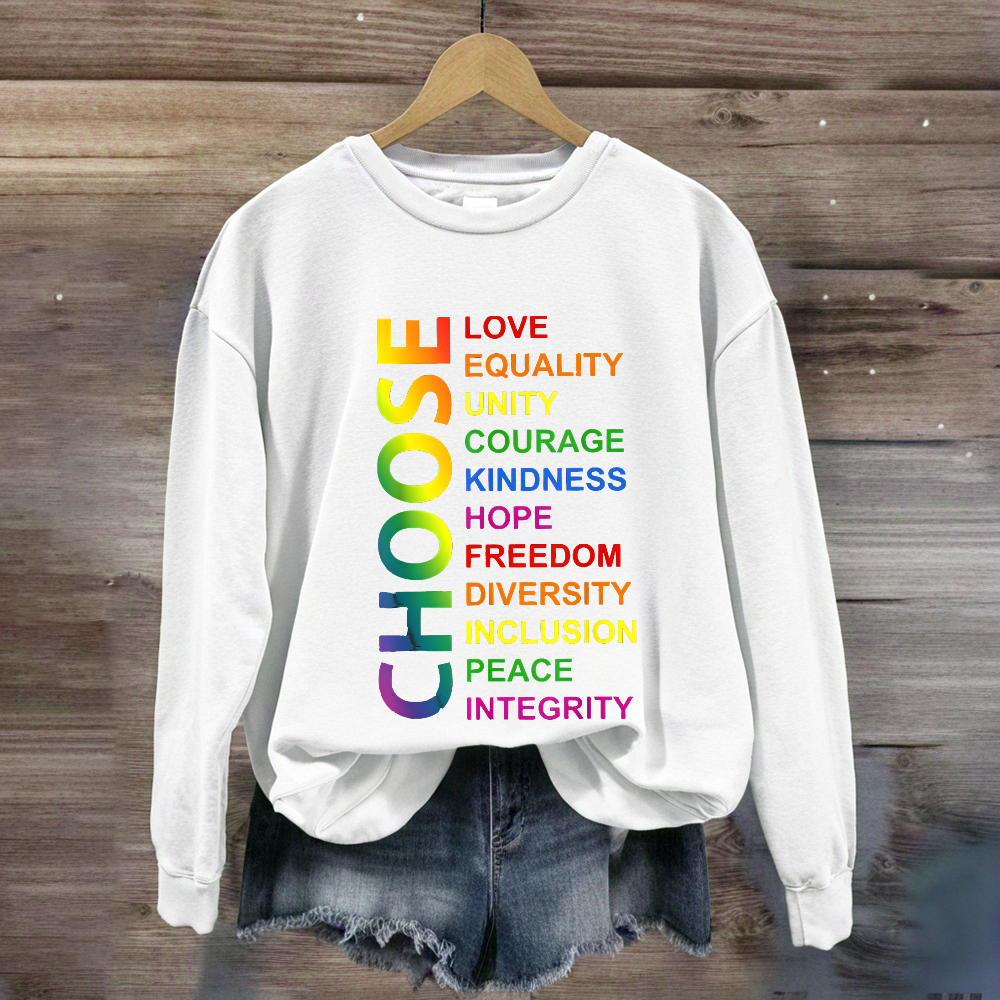 Choose Love Equality Unity Sweatshirt