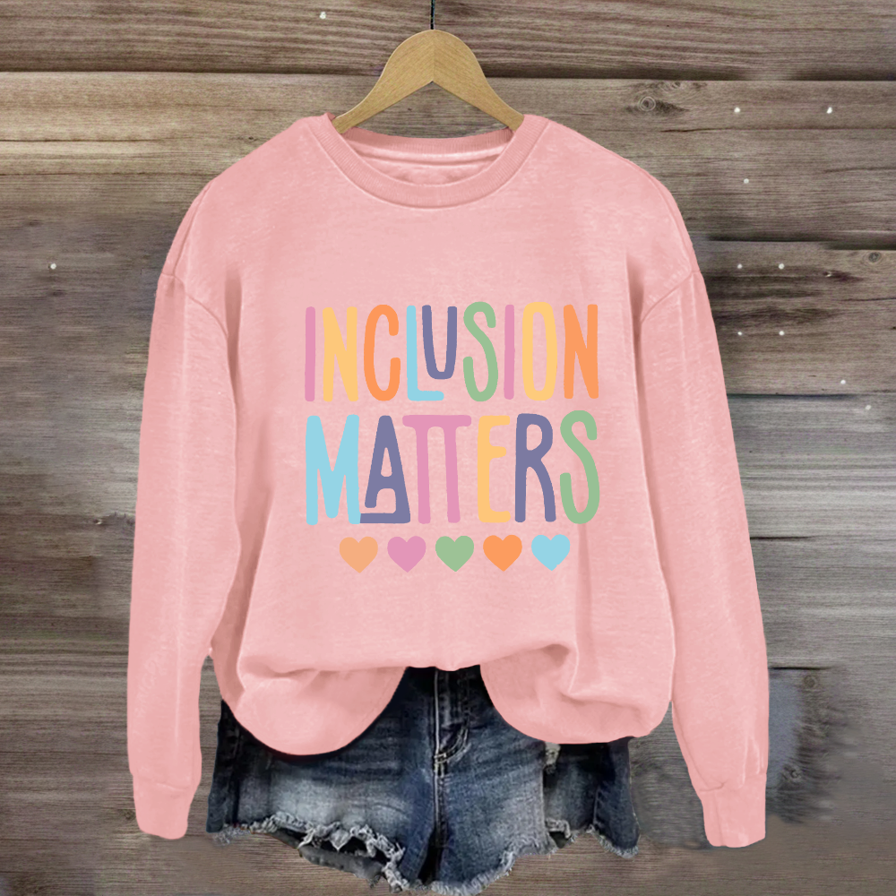 Inclusion Matters Special Education Sweatshirt